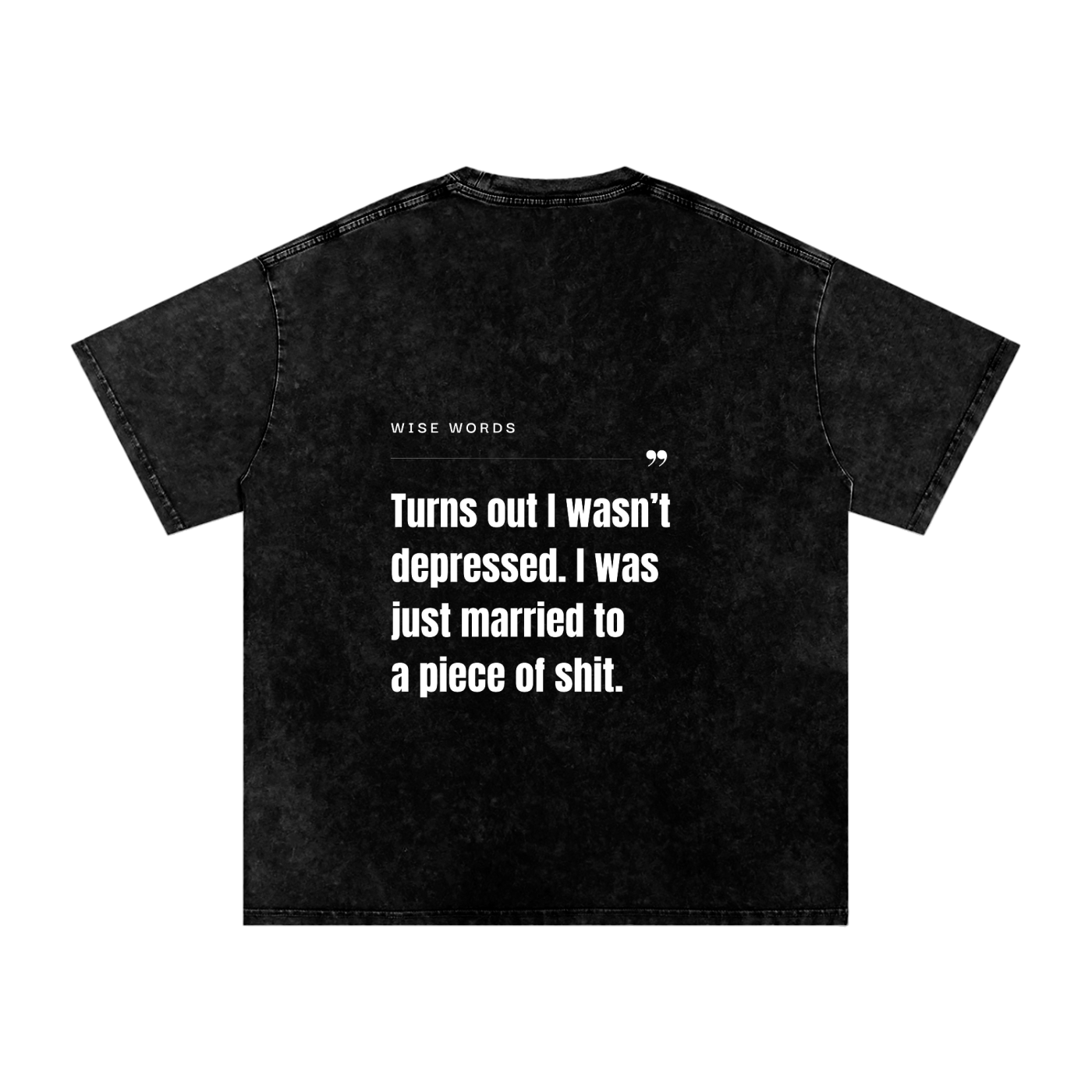 "Turns out I wasn't depressed... I just married a Piece of Sh*t" Oversized Cotton T-Shirt